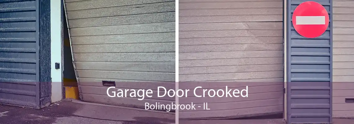 Garage Door Crooked Bolingbrook - IL