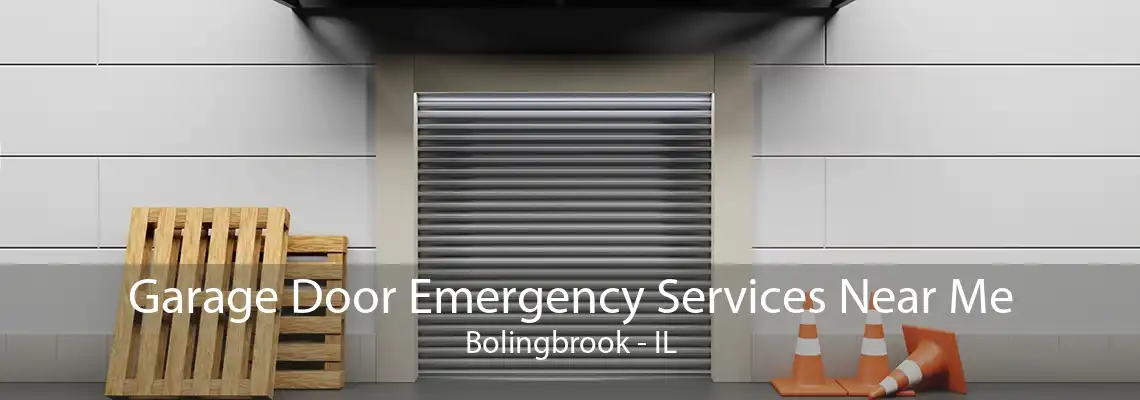 Garage Door Emergency Services Near Me Bolingbrook - IL