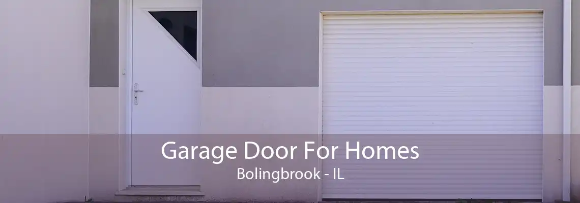 Garage Door For Homes Bolingbrook - IL