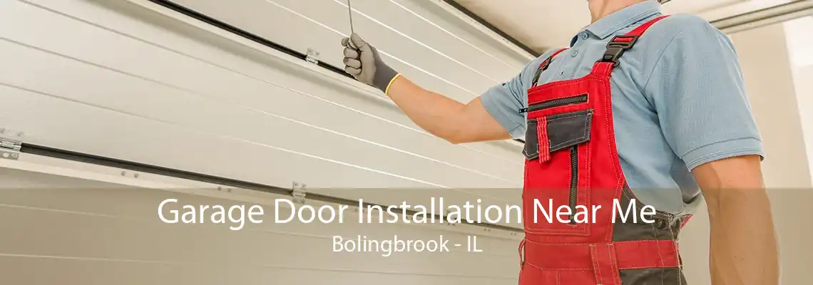 Garage Door Installation Near Me Bolingbrook - IL