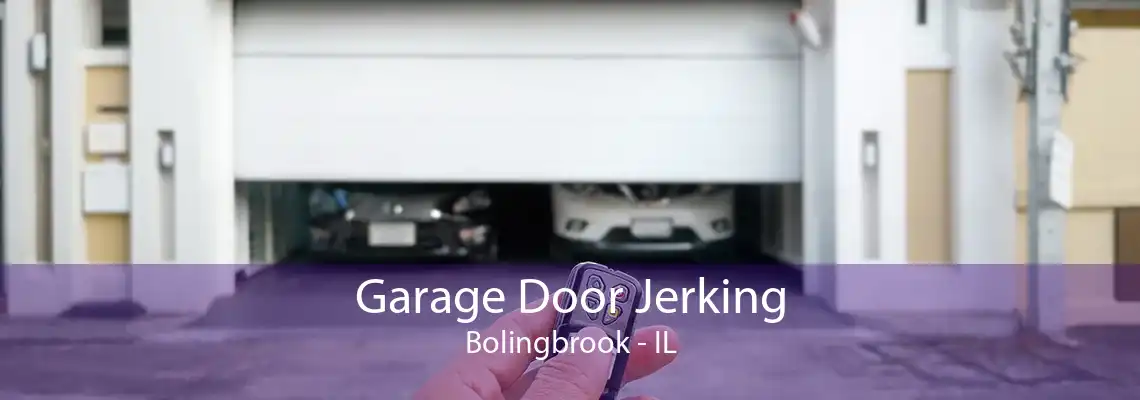 Garage Door Jerking Bolingbrook - IL