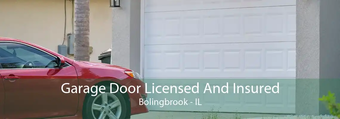 Garage Door Licensed And Insured Bolingbrook - IL