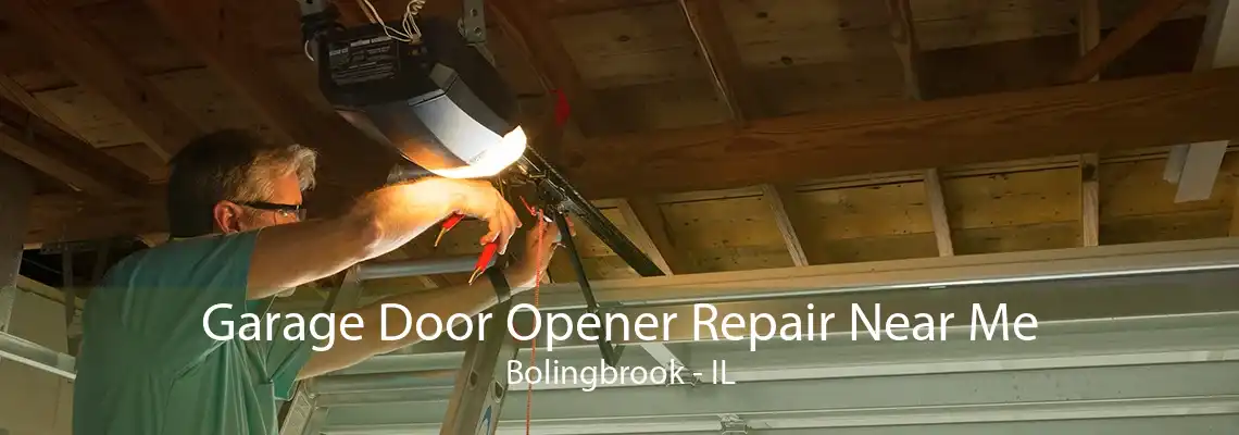 Garage Door Opener Repair Near Me Bolingbrook - IL