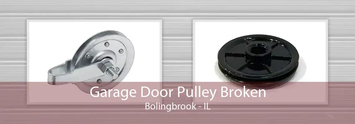 Garage Door Pulley Broken Bolingbrook - IL