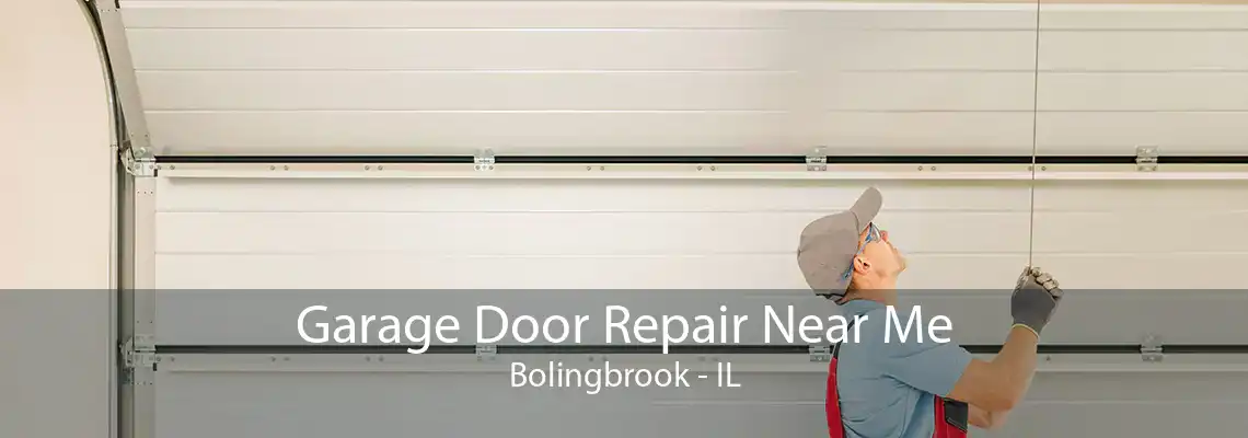 Garage Door Repair Near Me Bolingbrook - IL