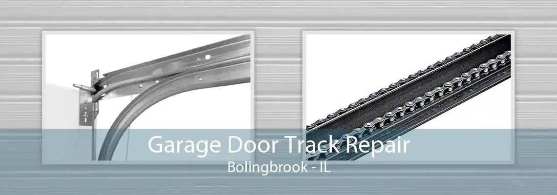 Garage Door Track Repair Bolingbrook - IL