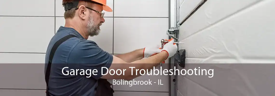 Garage Door Troubleshooting Bolingbrook - IL