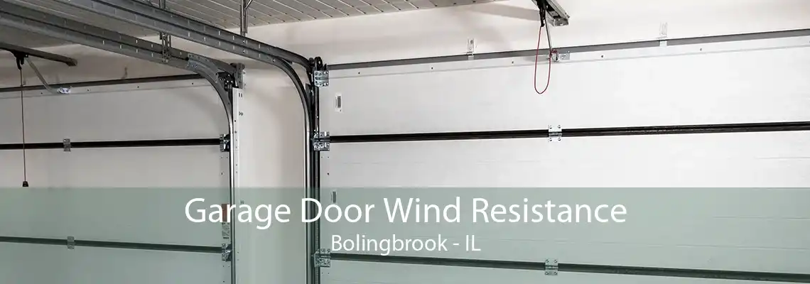 Garage Door Wind Resistance Bolingbrook - IL