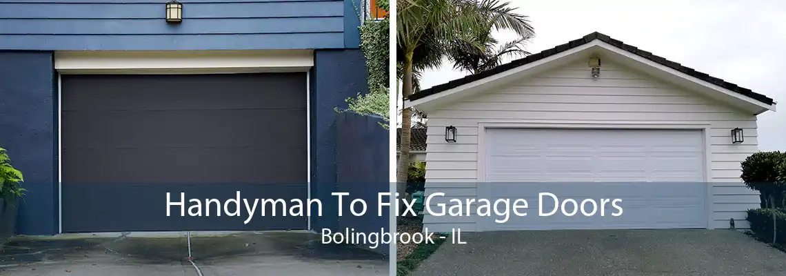 Handyman To Fix Garage Doors Bolingbrook - IL