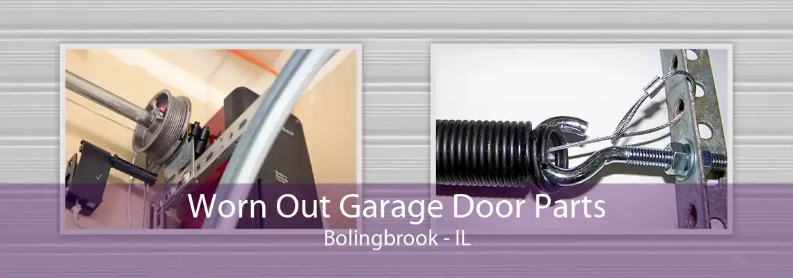 Worn Out Garage Door Parts Bolingbrook - IL